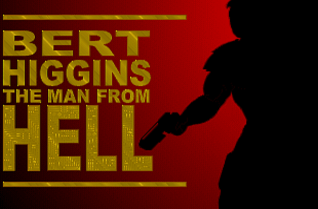 Bert Higgins - The Man from HELL DOS Game